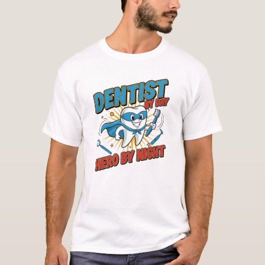 Dentist by Day, Hero by Night – Funny Dentist Supe Tシャツ (正面)