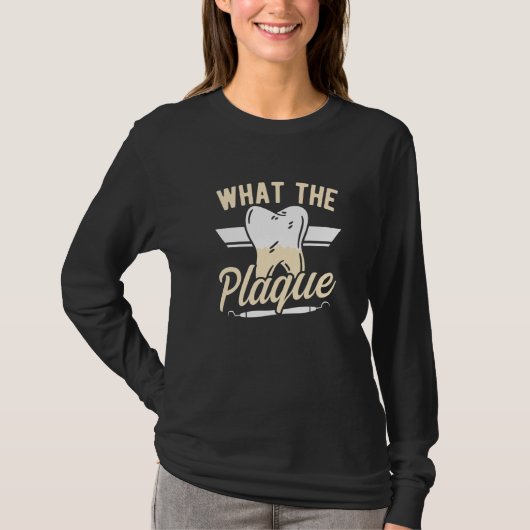 Dentist Dental Assistant Dentist What The Plaque D Tシャツ (正面)