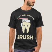 DENTIST Don't rush when you brush  1 Tシャツ (正面)