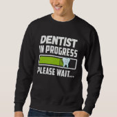 Dentist In Progress Please Wait  Future Dentist スウェットシャツ (正面)