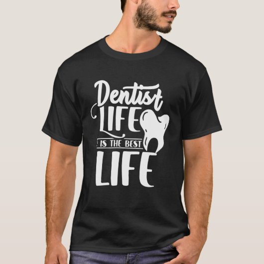 Dentist Life Is The Best Life Dentists Job Tooth D Tシャツ (正面)