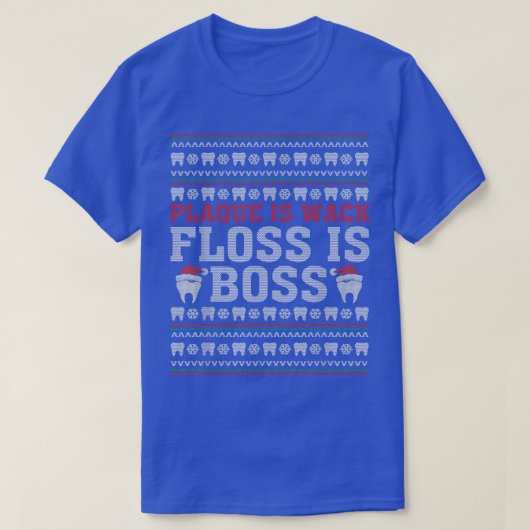 Dentist Plaque Is Wack Floss Is Boss Ugly Christma Tシャツ (デザイン正面)