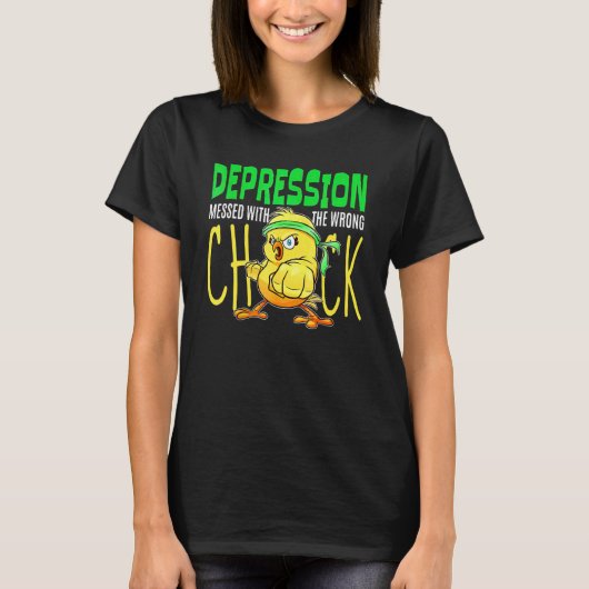 Depression Messed With The Wrong Chick  Mental Hea Tシャツ (正面)