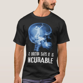 Der Doctor Says It Is Unhealable I Tennis Tシャツ