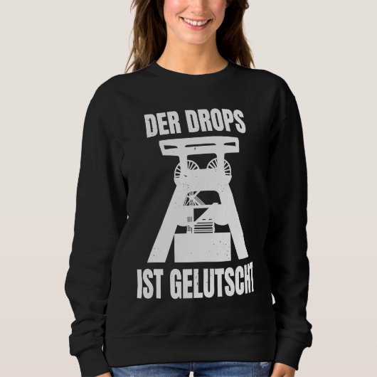 Der Drops Ist Gelutscht Ruhrpottdeutsch Ruhrpott R スウェットシャツ (正面)