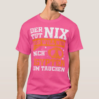 Der Tut Nix Derはエジプトの後にダイビングHを行う Tシャツ