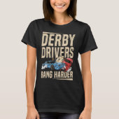Derby Drivers bang harder for a Demo Derby Driver Tシャツ (正面)