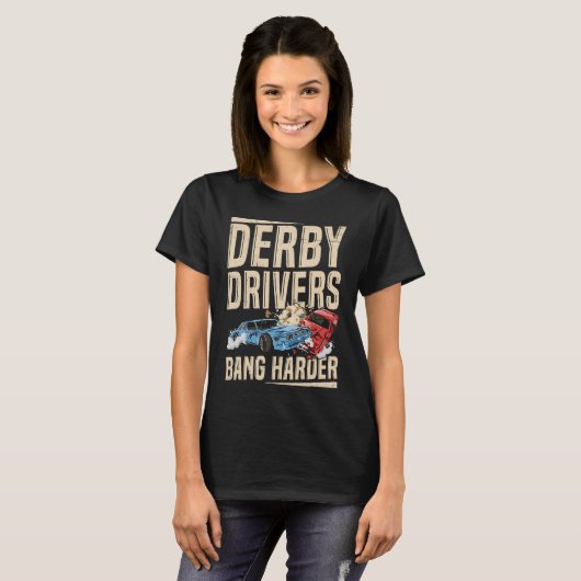 Derby Drivers bang harder for a Demo Derby Driver Tシャツ (正面フル)