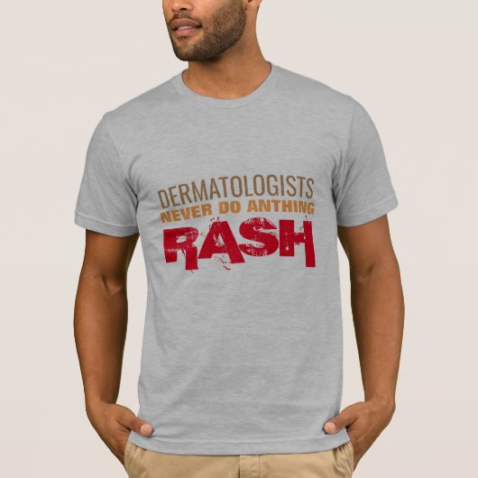dermatologistsは決してanthing無謀な医者のしゃれをしません tシャツ (正面)