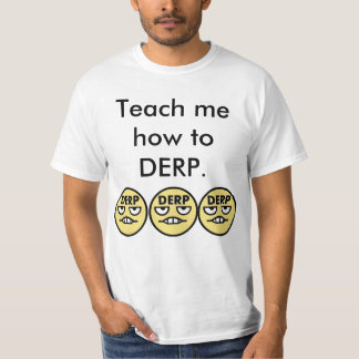 DERPに私にいかに教えて下さい Tシャツ