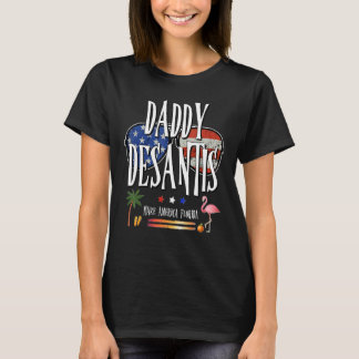 DeSantis 2024 Daddy DeSantis Make America Florida  Tシャツ