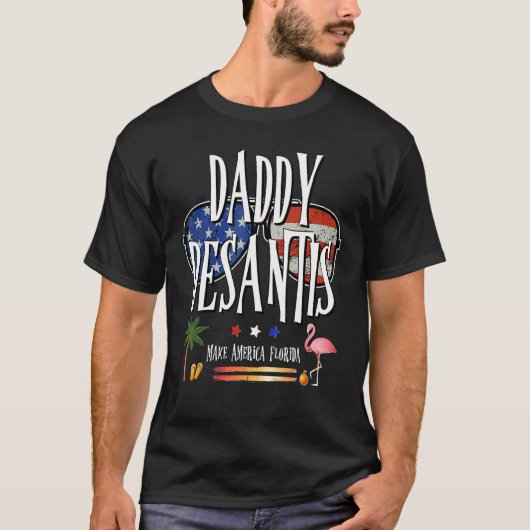 DeSantis 2024 Daddy DeSantis Make America Florida  Tシャツ (正面)