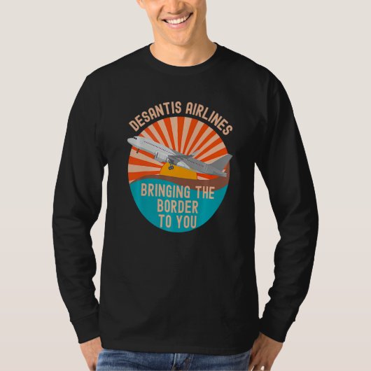 Desantis Airlines Bringing The Border to You Funny Tシャツ (正面)
