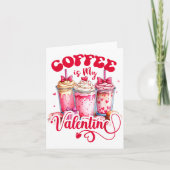 Design Coffee Is My Valentine Funny Lover  カード (正面)