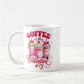 Design Coffee Is My Valentine Funny Lover  コーヒーマグカップ (左)