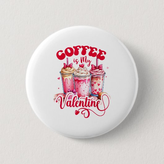 Design Coffee Is My Valentine Funny Lover  缶バッジ (正面)