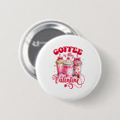Design Coffee Is My Valentine Funny Lover  缶バッジ (正面&裏面)