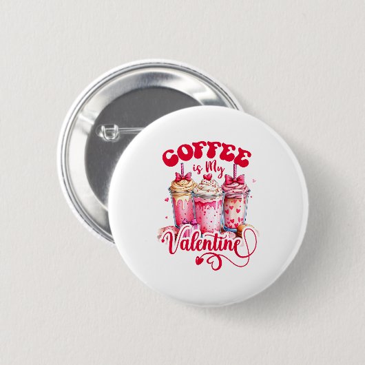 Design Coffee Is My Valentine Funny Lover  缶バッジ (正面&裏面)