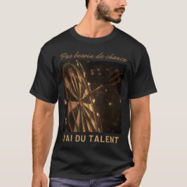 Design fléchette talent sans chance affirmation tシャツ