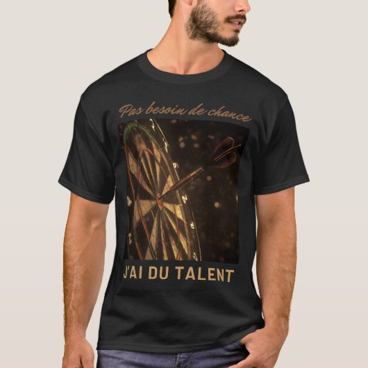Design fléchette talent sans chance affirmation tシャツ (正面)