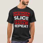 Design Slice Print 3D Printer 3D Printing Tシャツ (正面)