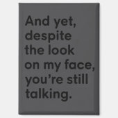 Despite The Look On My Face You're Still Talking マグネット (正面)