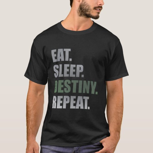 Destiny Eat Sleep Destiny Repeat 半袖Tシャツ Tシャツ (正面)