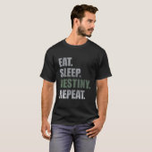 Destiny Eat Sleep Destiny Repeat 半袖Tシャツ Tシャツ (正面フル)