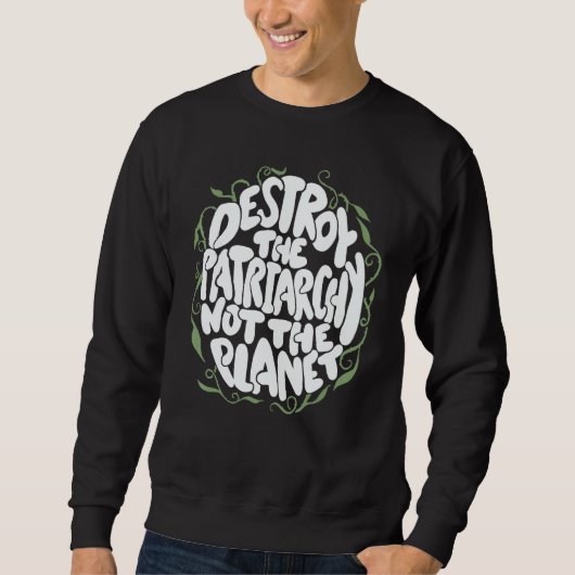 Destroy The Patriarchy Not The Planet Feminist Ear スウェットシャツ (正面)