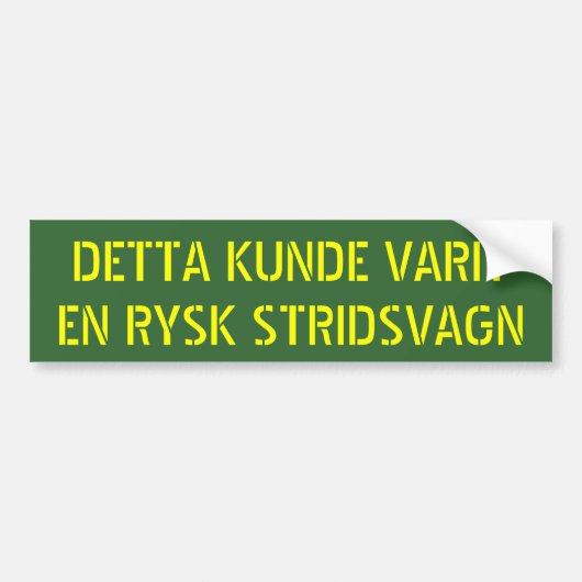 DETTA KUNDE VARIT EN RYSK STRIDSVAGN バンパーステッカー (正面)