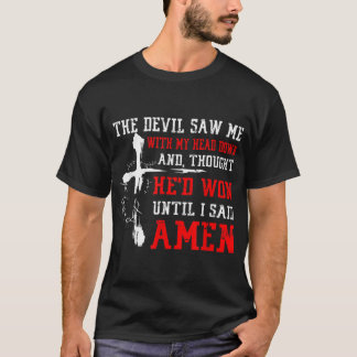 Devil Saw Head Down Until I Said Amen Christian Fa Tシャツ