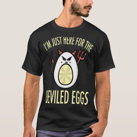 Deviled Egg I'm Just Here for the Deviled Eggs Tシャツ (正面)