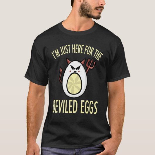 Deviled Egg I'm Just Here for the Deviled Eggs Tシャツ (正面)