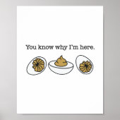 Deviled Egg You Know Why I’m Here Funny Thanksgivi ポスター (正面)