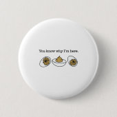 Deviled Egg You Know Why I’m Here Funny Thanksgivi 缶バッジ (正面)