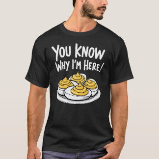 Deviled Eggsあなたが知っている私がここにいる理由感謝祭 Tシャツ