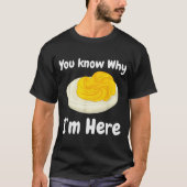 Deviled Eggs You Know Why I’m Here Thanksgiving Fo Tシャツ (正面)