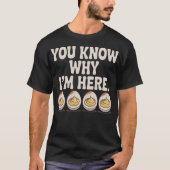Deviled Eggs You Know Why I’m Here Thanksgiving Tシャツ (正面)