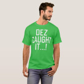 Dez Caught It family Tシャツ (正面フル)