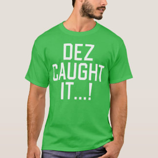 Dez Caught It family Tシャツ
