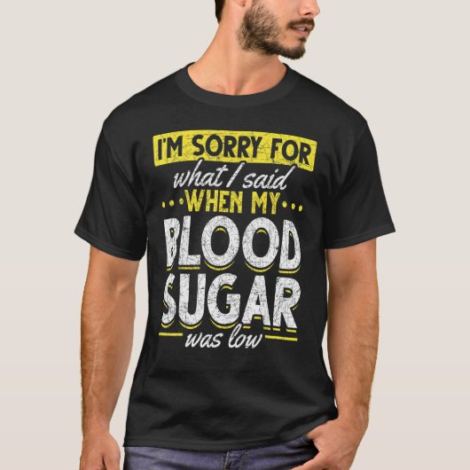 Diabetes Awareness Im Sorry For What I Said  Diabe Tシャツ (正面)