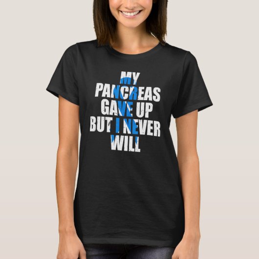 Diabetes Awareness My Pancreas Gave Up But I Never Tシャツ (正面)