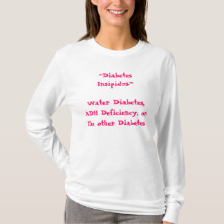 ~Diabetes Insipidus.~Waterの糖尿病、ADH Deficie… Tシャツ