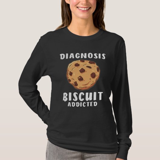 DIAGNOSIS BISCUIT ADDICTED Cookies Pastry Biscuits Tシャツ (正面)