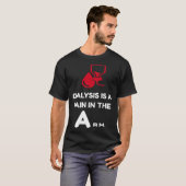 DIALYSIS is a pain in the Arm  sarcastic attitude Tシャツ (正面フル)