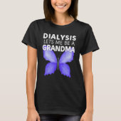 Dialysis Lets Me Be A Grandma Motivational Men s & Tシャツ (正面)