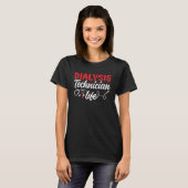 Dialysis Nurse Dialysis Technician Life Nephrology Tシャツ (正面フル)