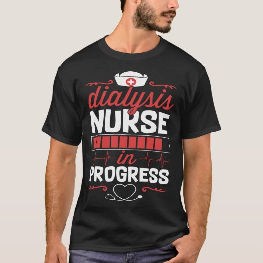 Dialysis Nurse In Progress Nursing School Student  Tシャツ (正面)