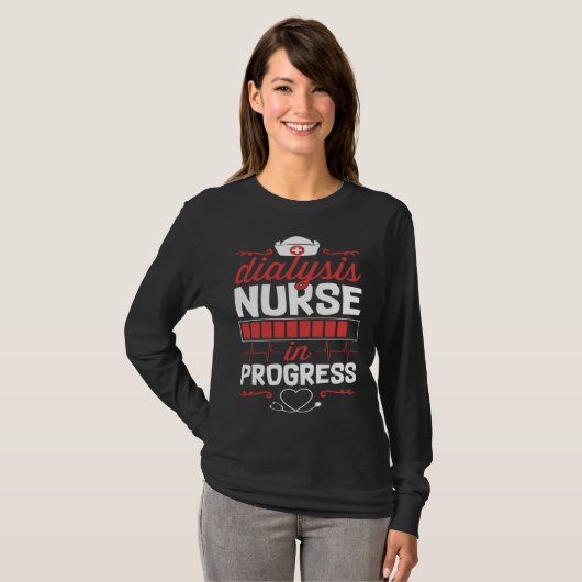 Dialysis Nurse In Progress Nursing School Student Tシャツ (正面フル)