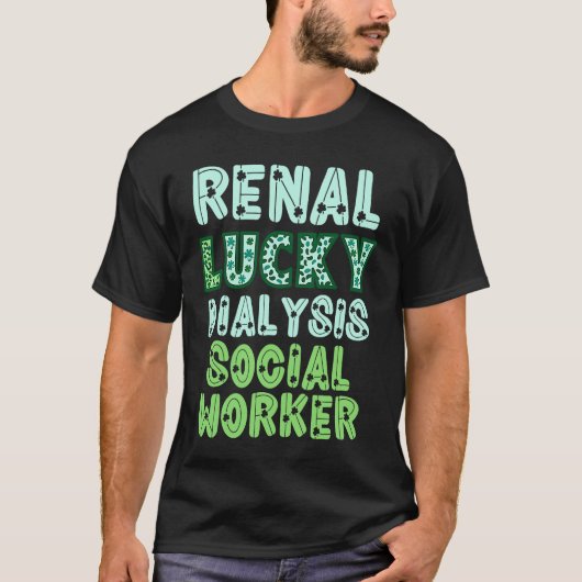 Dialysis Social Worker St Patricks Day  Renal Luck Tシャツ (正面)